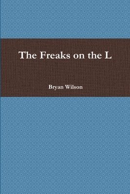 Bryan Wilson - Freaks on the L, Häftad