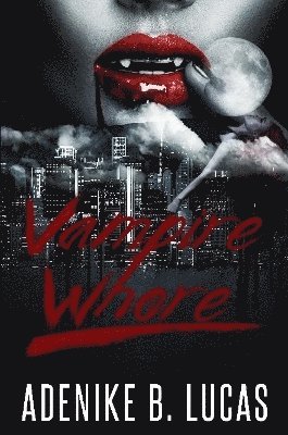 Adenike B. Lucas - Vampire Whore, Häftad