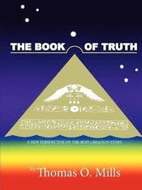 bokomslag The Book Of Truth A New Perspective on the Hopi Creation Story