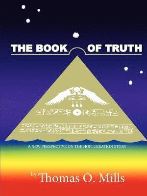 The Book Of Truth A New Perspective on the Hopi Creation Story 1