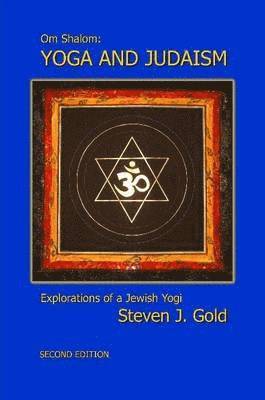 Steven J. Gold - Yoga and Judaism, Second Edition, Häftad