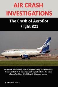 bokomslag AIR CRASH INVESTIGATIONS: The Crash of Aeroflot Flight 821