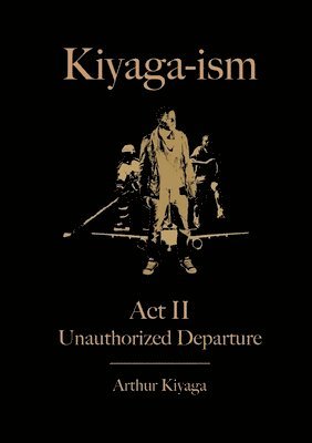 Kiyaga-ism Act II: Unauthorized Departure 1