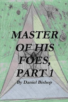 MASTER OF HIS FOES, Part 1 1