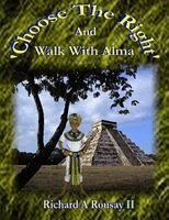 Richard A Rousay II - Choose the Right 'Walk with Alma', Häftad