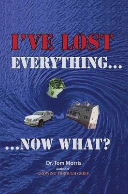 Tom Morris - I've Lost Everything...Now What?, Häftad