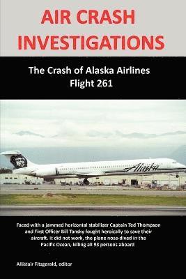 Allistair Fitzgerald - AIR CRASH INVESTIGATIONS: The Crash of Alaska Airlines Flight 261, Häftad