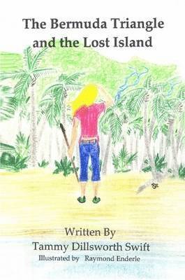 Tammy Dillsworth-Swift - Bermuda Triangle and the Lost Island, Häftad