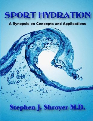 bokomslag Sport Hydration: A Synopsis on Concepts and Applications