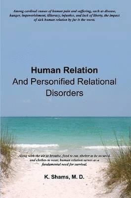 K. Shams, M. D, M. D. K. Shams, M. D K. Shams - Human Relation and Personified Relational Disorders, Häftad