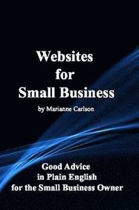 bokomslag Websites for Small Business: Good Advice in Plain English for the Small Business Owner