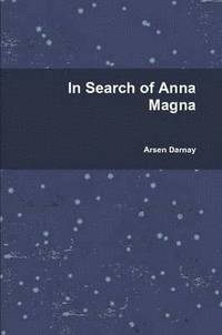 bokomslag In Search of Anna Magna