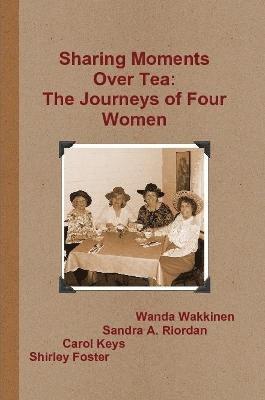 Sharing Moments Over Tea: The Journeys of Four Women 1