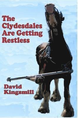 David D. W. Kingsmill - Clydesdales are Getting Restless, Häftad