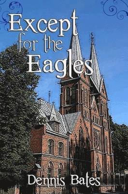 Dennis Bates - Except For The Eagles, Häftad