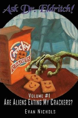 bokomslag Ask Dr. Eldritch Volume #1 Are Aliens Eating My Crackers?