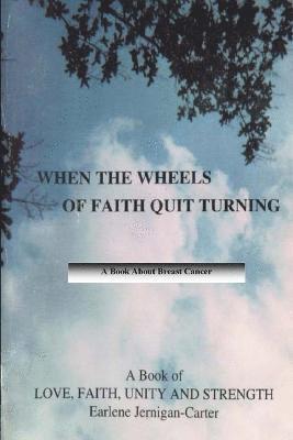 Earlene Jernigan-Carter - When the Wheels of Faith Quit Turning, Häftad