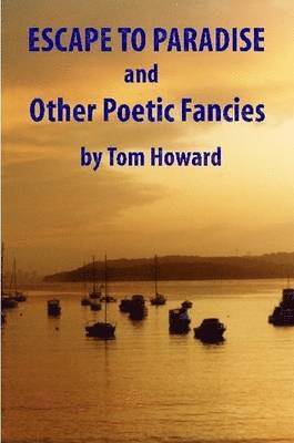 Tom Howard - Escape to Paradise and Other Poetic Fancies, Häftad