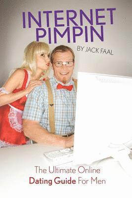 Jack Faal - Internet Pimpin the Ultimate Online Dating Guide for Men, Häftad