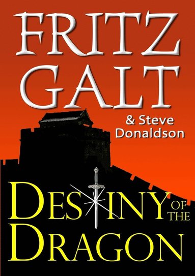 Fritz Galt, Steve Donaldson - Destiny of the Dragon: An International Thriller, Häftad
