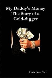 bokomslag My Daddy's Money - The Story of a Gold-digger