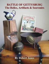 bokomslag Battle of Gettysburg - The Relics, Artifacts & Souvenirs