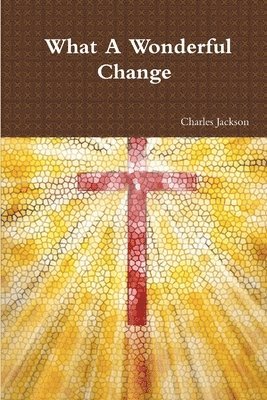 Charles Jackson - What A Wonderful Change, Häftad