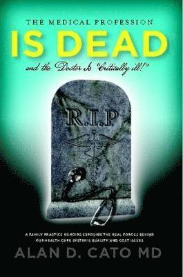 bokomslag Medical Profession Is Dead And The Doctor Is "Critically" Ill!