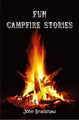 John Bradshaw - Fun Campfire Stories, Häftad