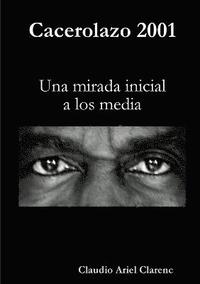 bokomslag Cacerolazo 2001 - Una Mirada Inicial a Los Media