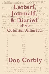 bokomslag Letters, Journals, & Diaries of Ye Colonial America