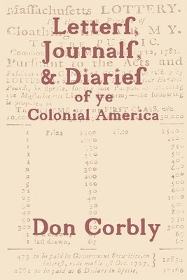 Letters, Journals, & Diaries of Ye Colonial America 1