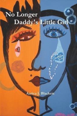 Aarica J. Blackett - No Longer Daddy's Little Girl, Häftad