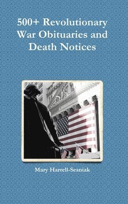 500+ Revolutionary War Obituaries and Death Notices 1
