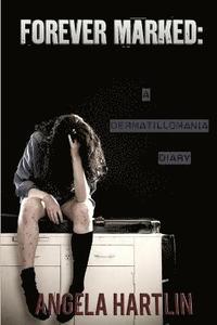 bokomslag FOREVER MARKED: A Dermatillomania Diary