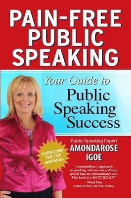 AmondaRose Igoe - Pain-Free Public Speaking: Your Guide to Public Speaking Success, Häftad