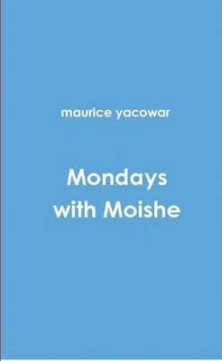 maurice yacowar - Mondays with Moishe, Häftad. Tillgänglighet: Lägg i varukorg