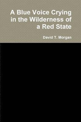 A Blue Voice Crying in the Wilderness of a Red State 1