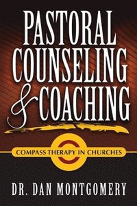 bokomslag PASTORAL COUNSELING & COACHING: Compass Therapy In Churches