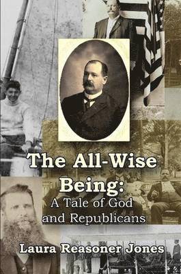 bokomslag &quot;The All-Wise Being&quot; A Tale of God and Republicans