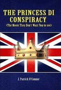 bokomslag The Princess Di Conspiracy ( the Movie They Don't Want You to See!)