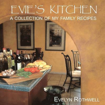 Evie's Kitchen, A Collection Of My Family Recipes 1