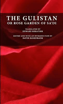 The Gulistan or Rose Garden of Sa'di 1