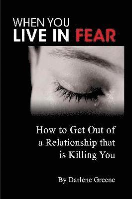 bokomslag When You Live In Fear - How to Get Out of a Relationship That is Killing You