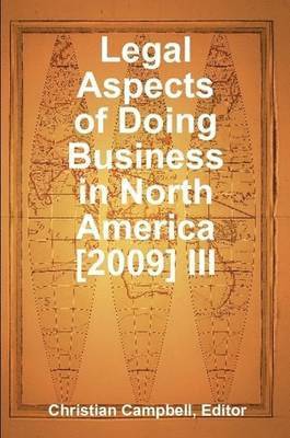 Christian Campbell, Editor - Legal Aspects of Doing Business in North America [2009] III, Häftad