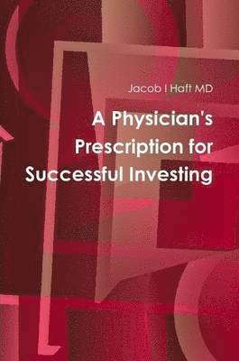 A Physician's Prescription for Successful Investing 1