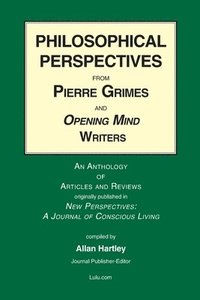 bokomslag Philosophical Perspectives from Pierre Grimes and Opening Mind Writers