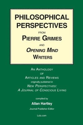 Philosophical Perspectives from Pierre Grimes and Opening Mind Writers 1