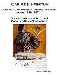 bokomslag Car Ads Infinitum: Over 500 Car Ads from the Baby Boomer Years 1949-67. Volume 1-General Motors I Cadillac-Buick-Oldsmobile