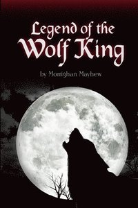bokomslag Legend of the Wolf King